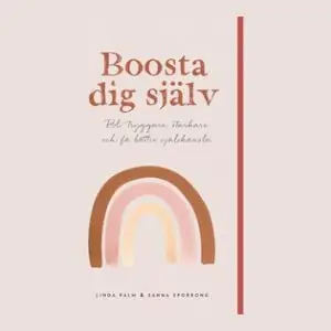 Böcker om självkänsla - Boosta dig själv: Bli tryggare, starkare och få bättre självkänsla
